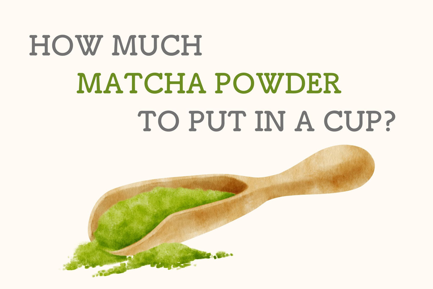 How much matcha powder to put in a cup?